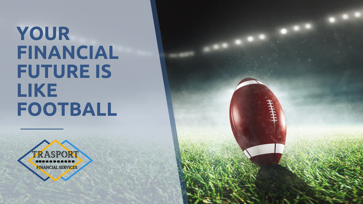 YOUR FINANCIAL FUTURE IS LIKE FOOTBALL