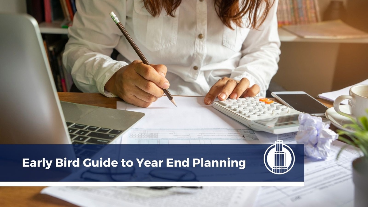 Early Bird Guide to Year End Planning