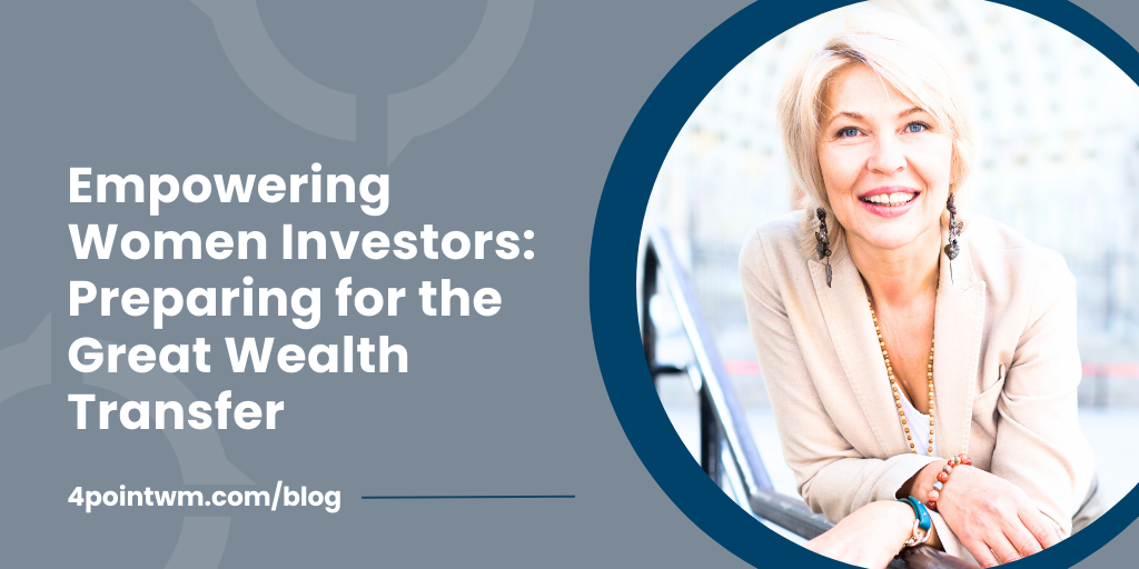 Empowering Women Investors: Preparing for the Great Wealth Transfer