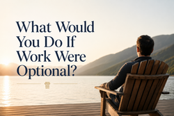 What Would You Do if Work Were Optional?