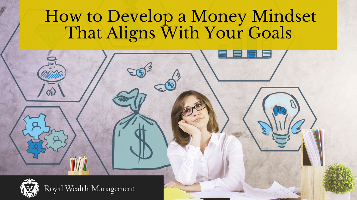 How to Develop a Money Mindset That Aligns with Your Goals