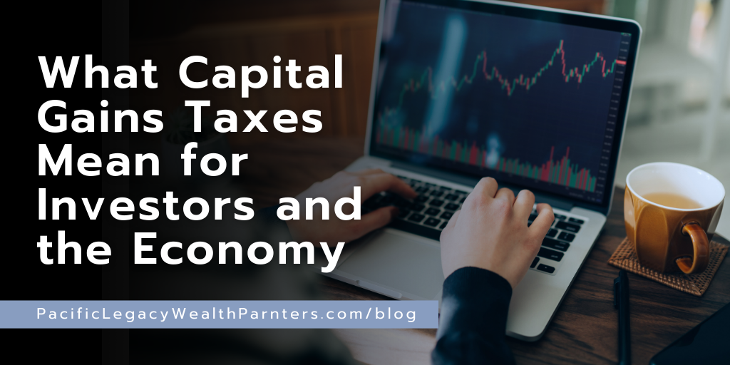 What Capital Gains Taxes Mean for Investors and the Economy