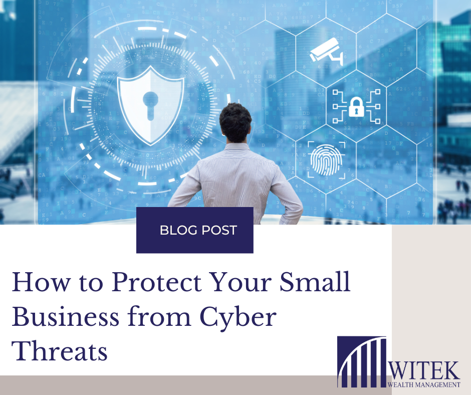 How to Protect Your Small Business from Cyber Threats