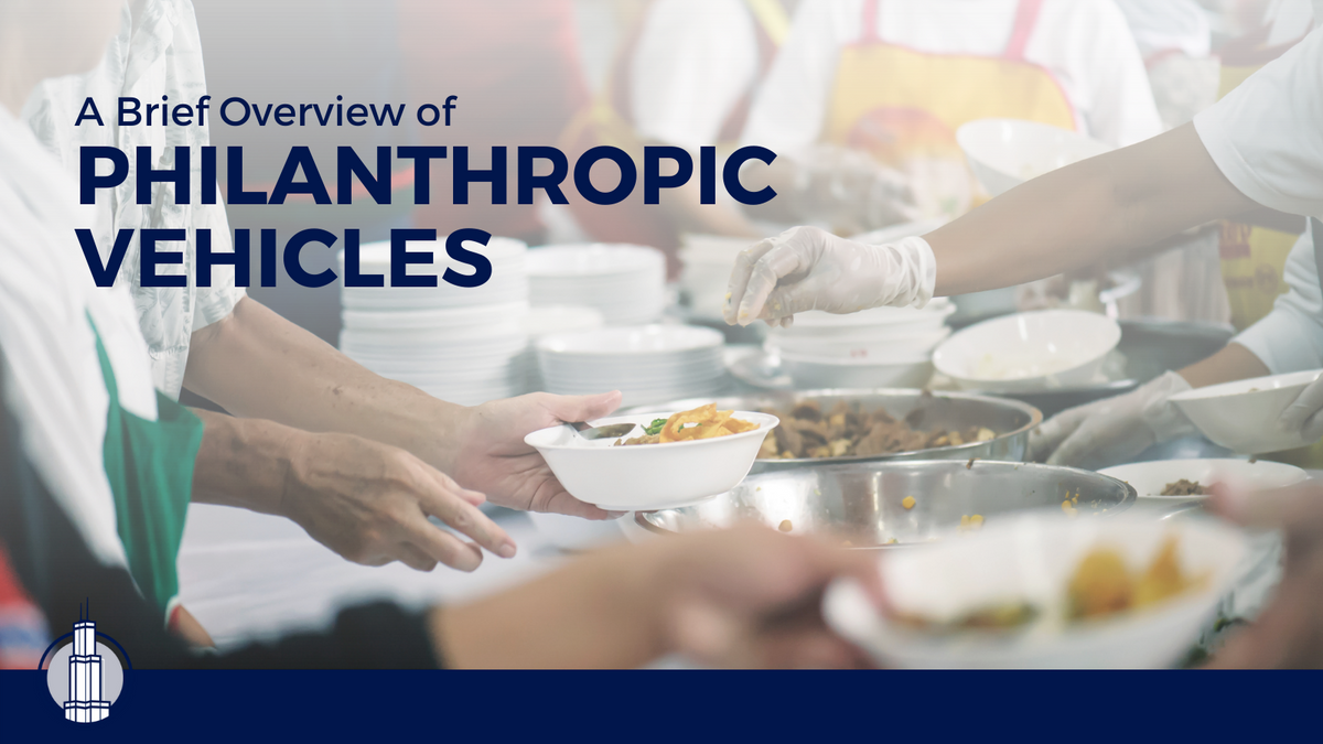 A Brief Overview of Philanthropic Vehicles