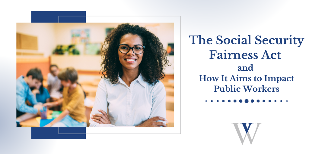 The Social Security Fairness Act and How It Aims to Impact Public Workers