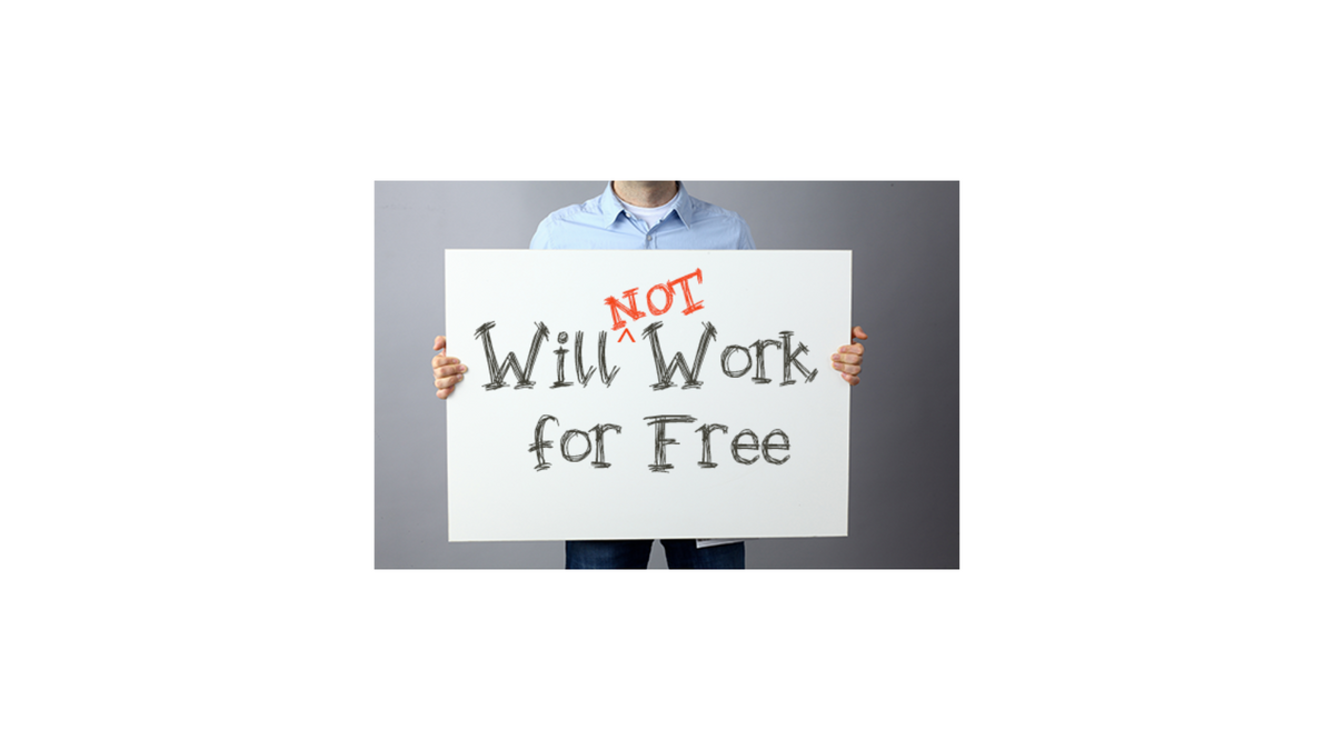 Work for free? Not so much and here's why.