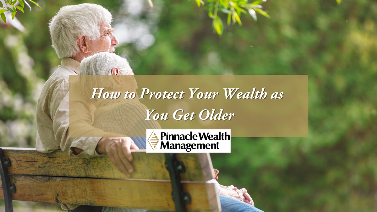 How to Protect Your Wealth as You Get Older