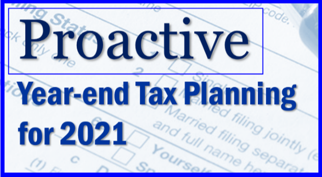Article: Proactive Year-end Tax Planning for 2021 and Beyond: Including Key Tax Change Proposals