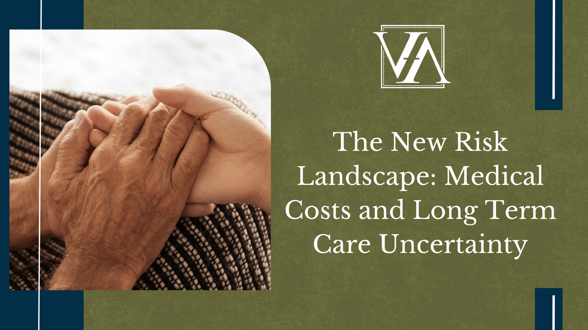 The New Risk Landscape: Medical Costs and Long Term Care Uncertainty