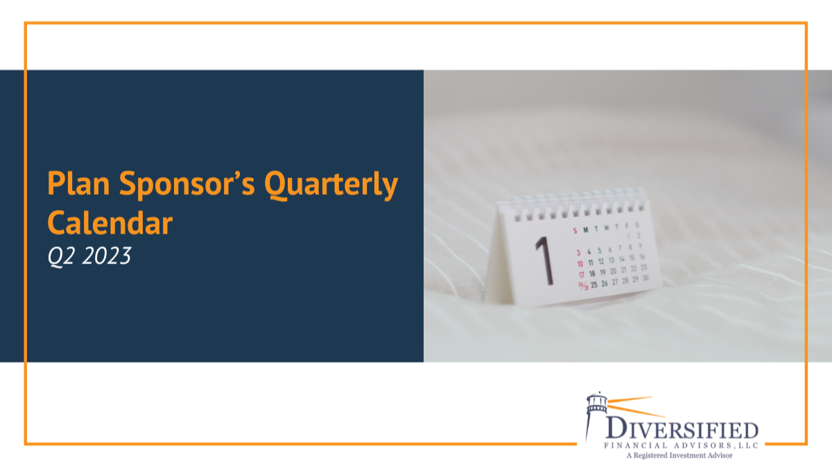 Plan Sponsor’s Quarterly Calendar | Q2 2023