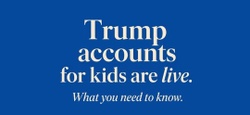 Trump Accounts officially opened for contributions on July 4, 2026.