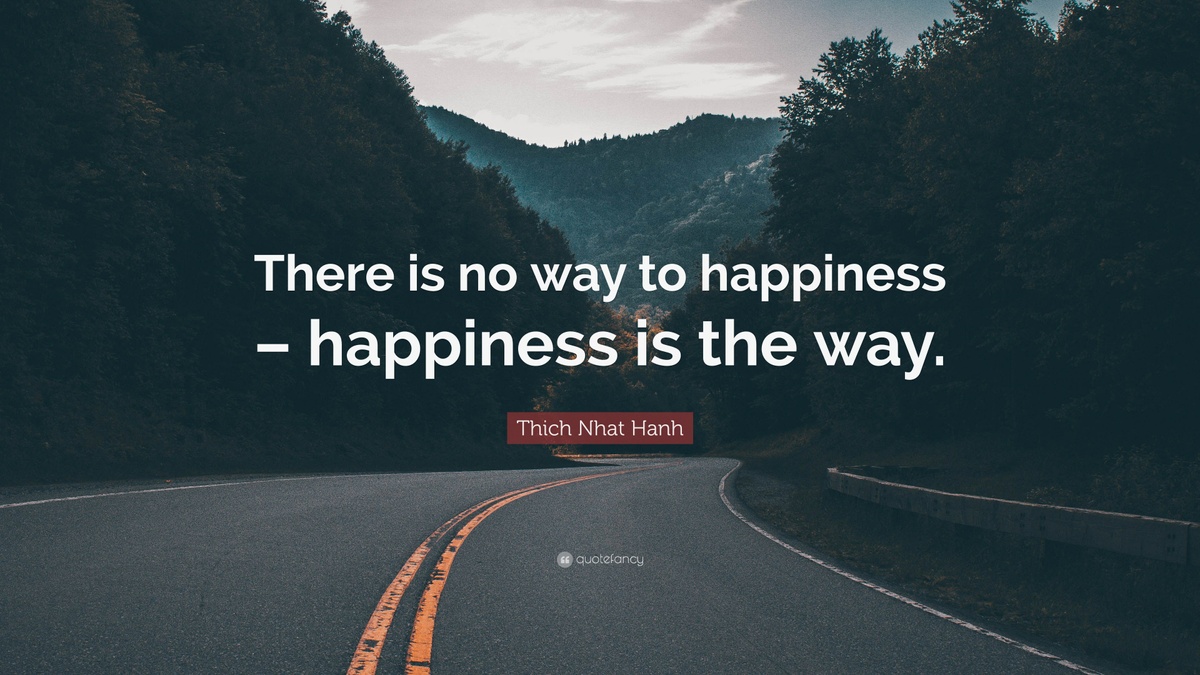 Happiness is the Way