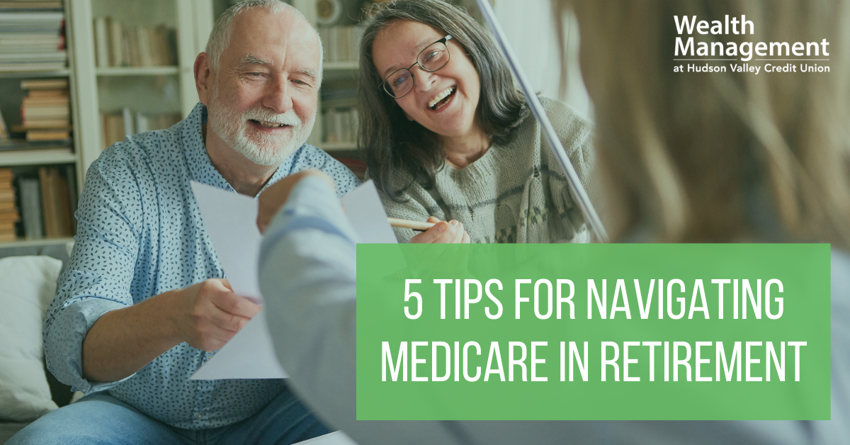 5 Tips for Navigating Medicare in Retirement