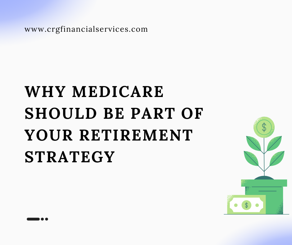 Why Medicare Should Be Part of Your Retirement Strategy