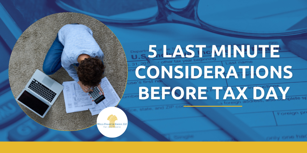5 Last Minute Considerations Before Tax Day