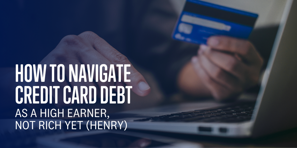 How to Navigate Credit Card Debt as a HENRY