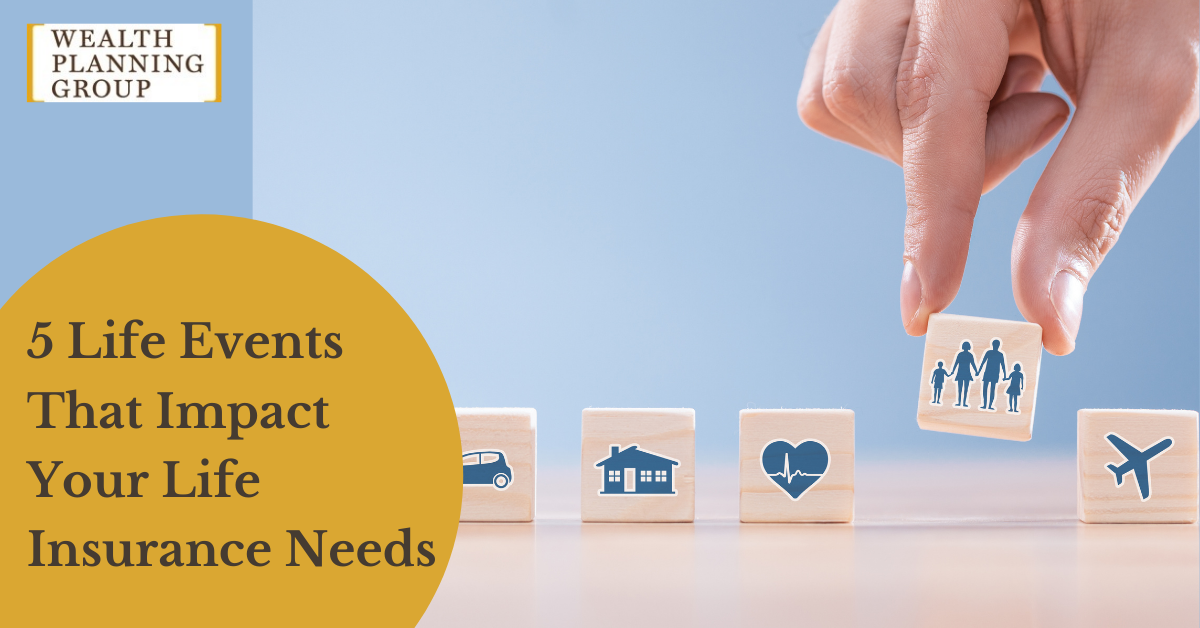5 Life Events That Impact Your Life Insurance Needs