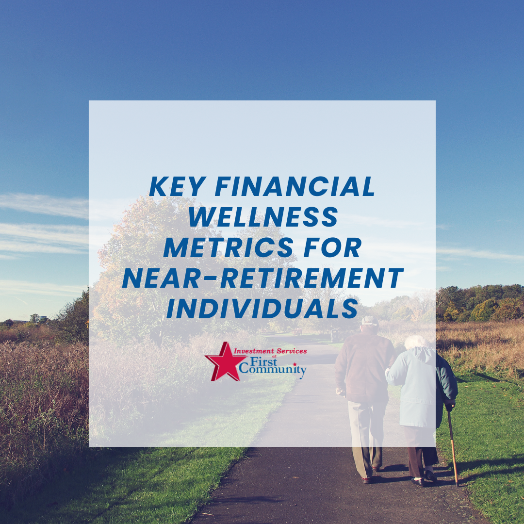 Key Financial Wellness Metrics for Near-Retirement Individuals