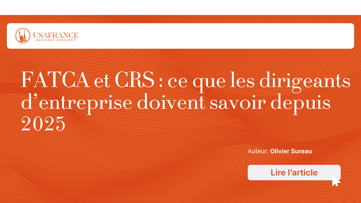 FATCA et CRS : ce que les dirigeants d'entreprise doivent savoir depuis 2025
