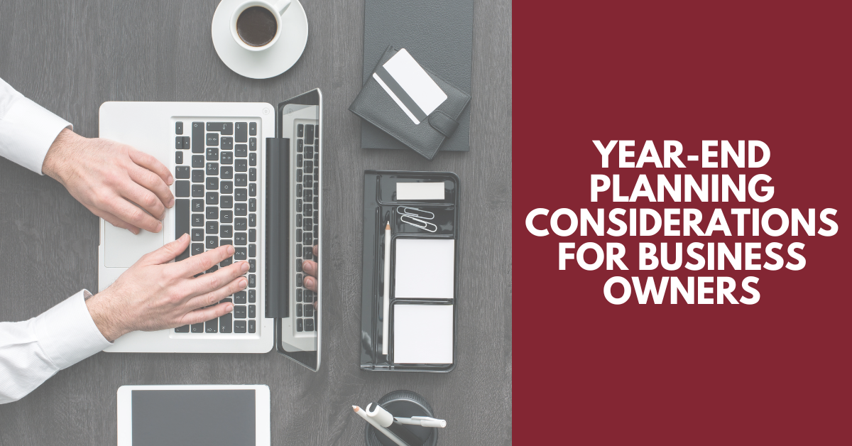 Year-End Planning Considerations For Business Owners