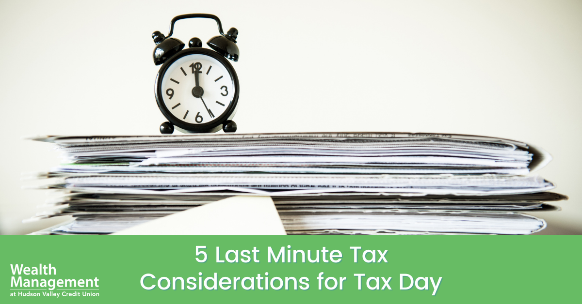 5 Last Minute Considerations Before Tax Day