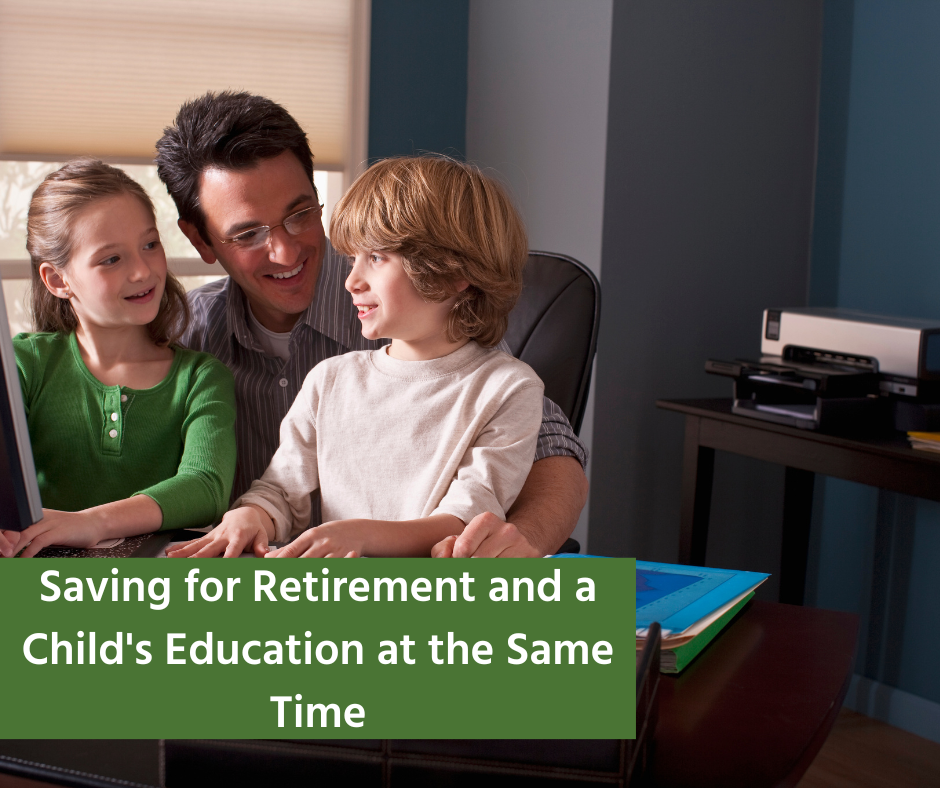 Saving for Retirement and a Child's Education at the Same Time
