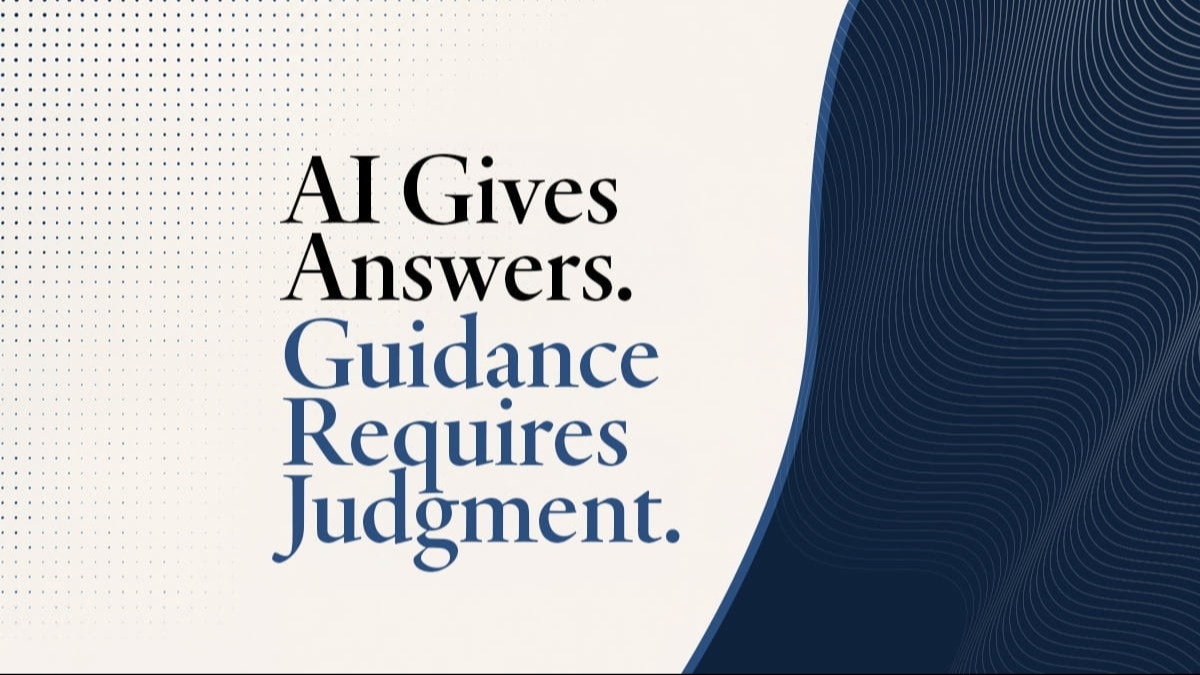 AI Gives Answers. Guidance Requires Judgment.