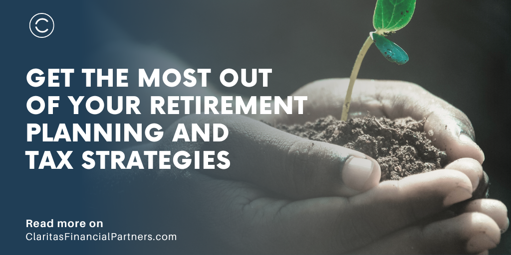 Get the Most Out of Your Retirement Planning and Tax Strategies