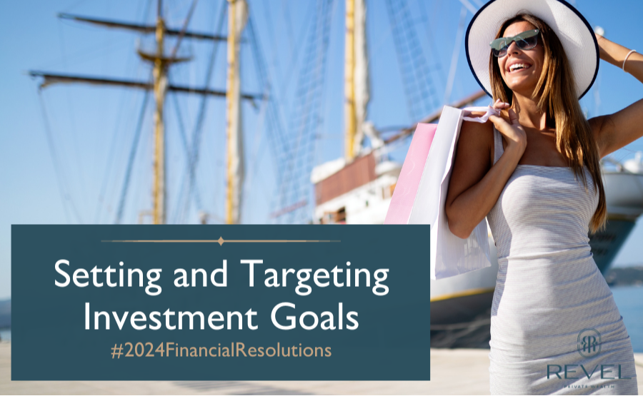 Setting and Targeting Investment Goals - 2024 Financial Resolutions