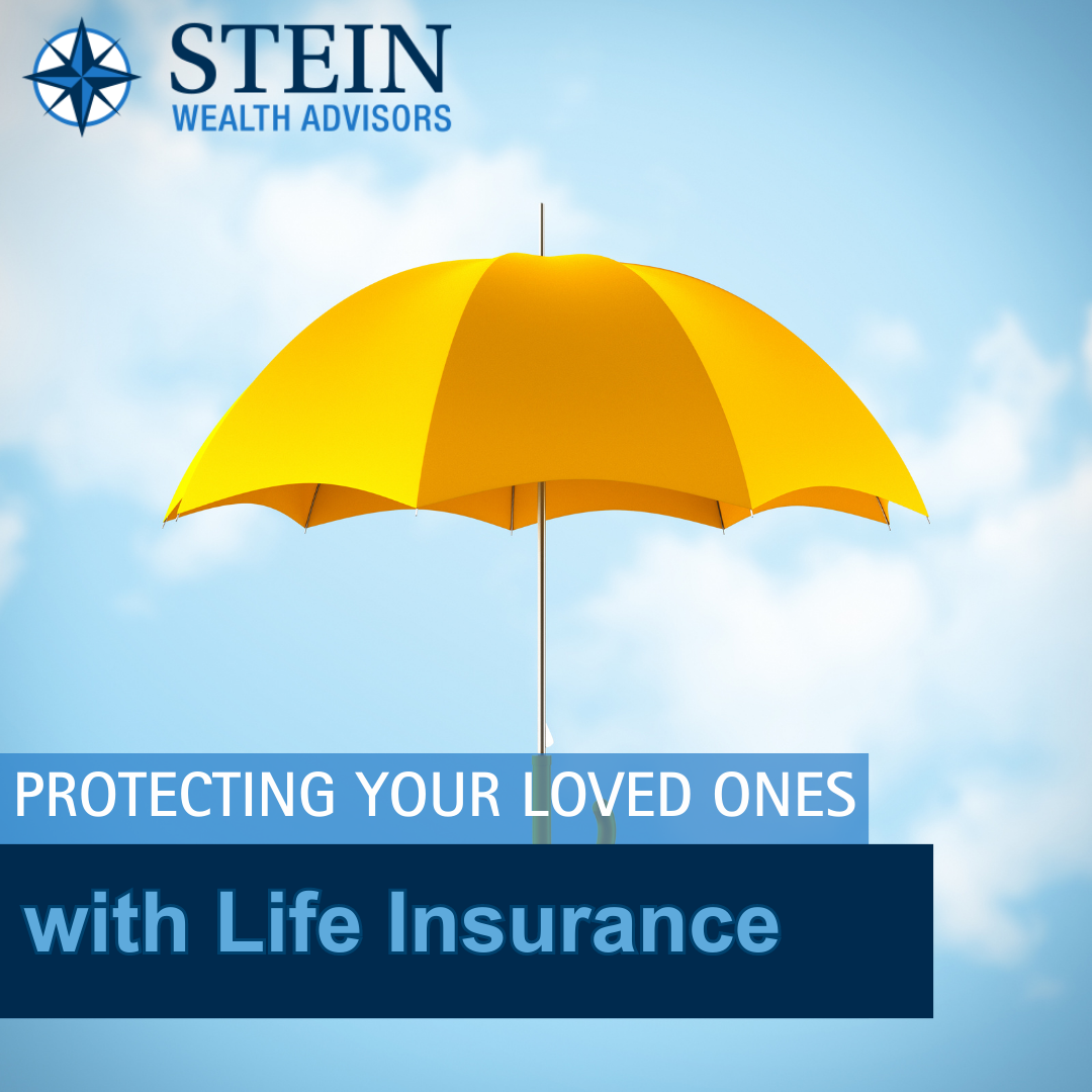 Stomin Insurence Protecting Your Loved Ones with Life Insurance | Stein Wealth Advisors ...