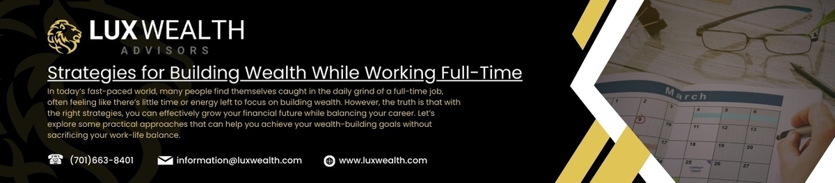 Strategies for Building Wealth While Working Full-Time