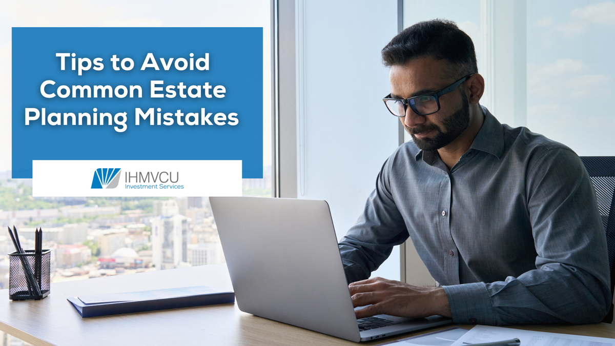 Tips to Avoid Common Estate Planning Mistakes