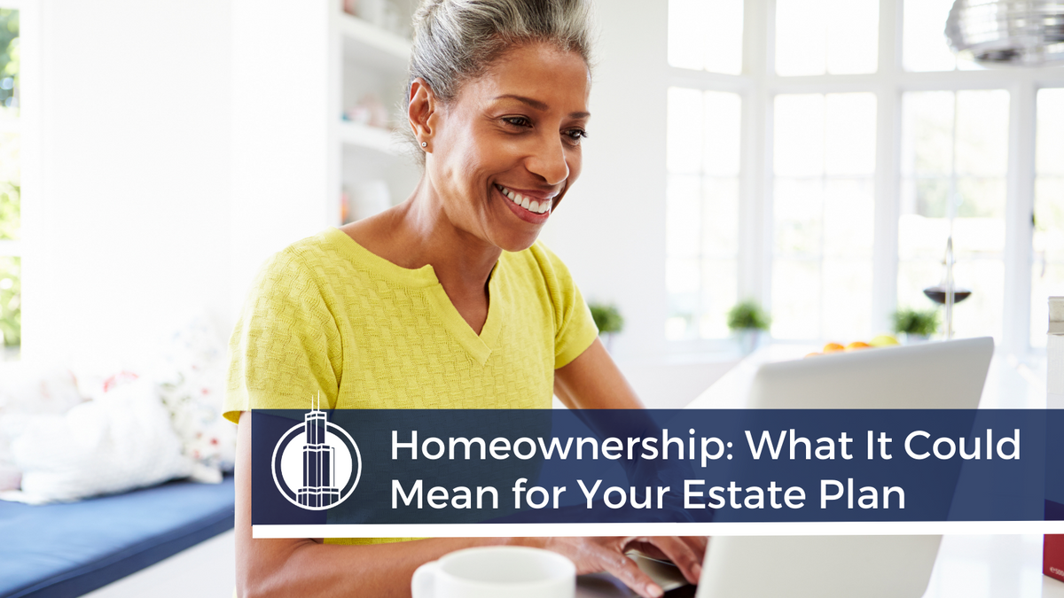 Homeownership: What It Could Mean for Your Estate Plan