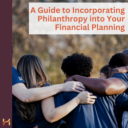 A Guide to Incorporating Philanthropy into Your Financial Planning