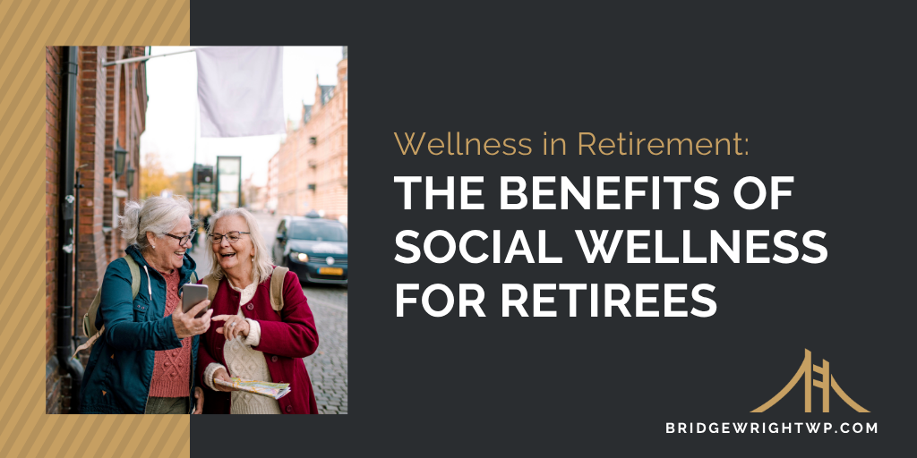 Wellness in Retirement: The Benefits of Social Wellness for Retirees