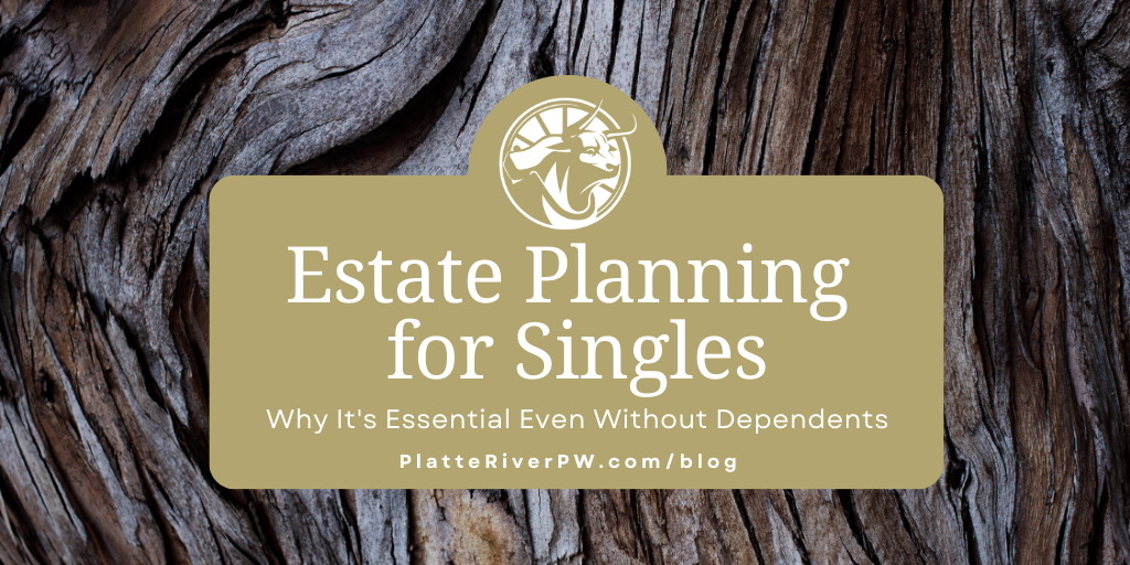 Estate Planning for Singles: Why It's Essential Even Without Dependents