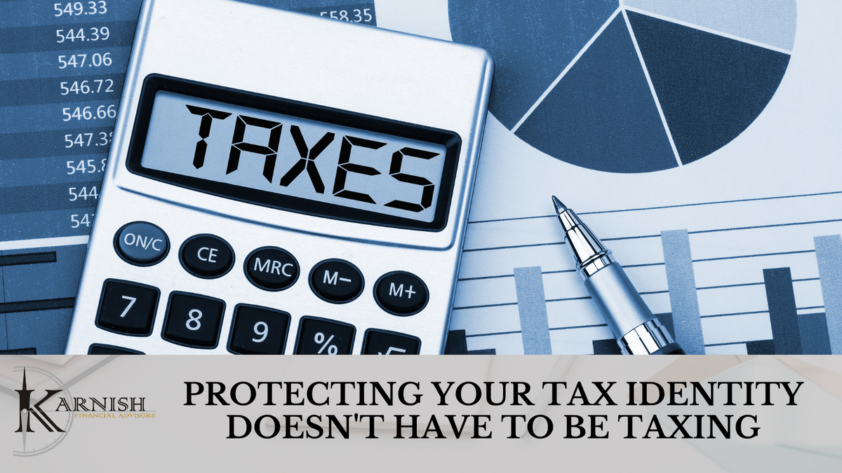 Protecting Your Tax Identity Doesn't Have to Be Taxing