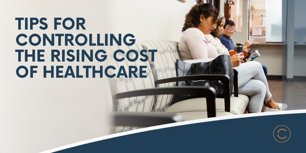 Tips for Controlling the Rising Cost of Healthcare
