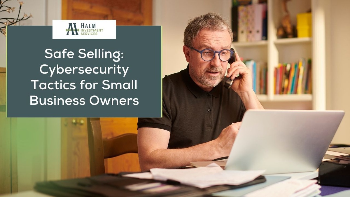 Safe Selling: Cybersecurity Tactics for Small Business Owners