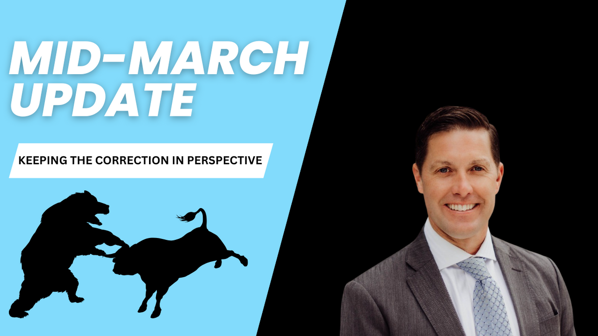 Mid-March Update: Keeping the Correction in Perspective