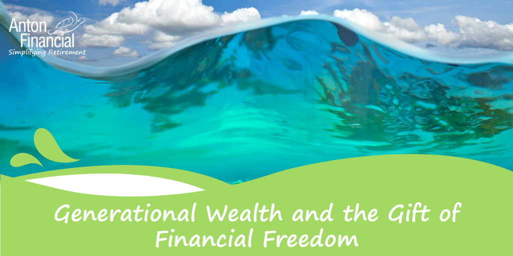Generational Wealth and the Gift of Financial Freedom