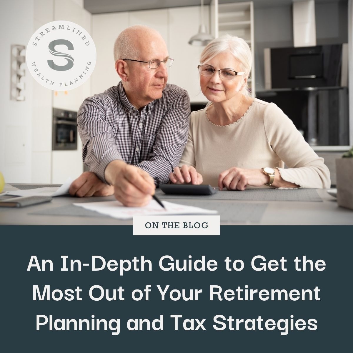 An In-Depth Guide to Get the Most Out of Your Retirement Planning and Tax Strategies