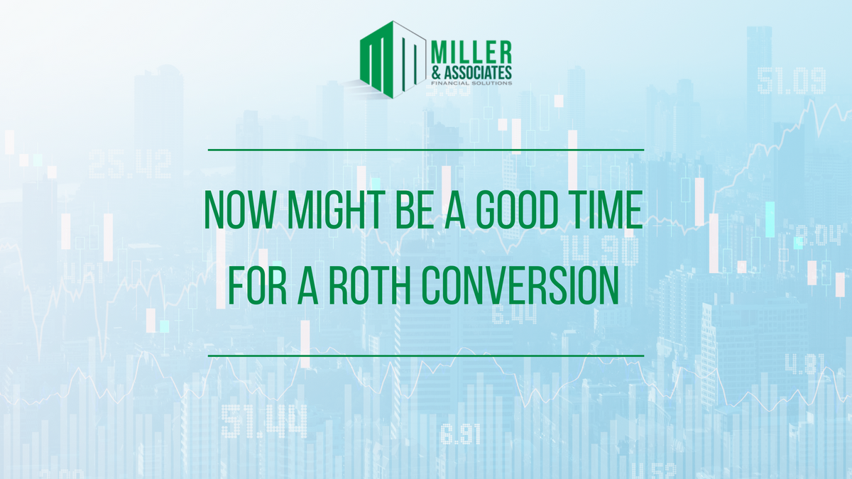 Now Might Be a Good Time for a Roth Conversion