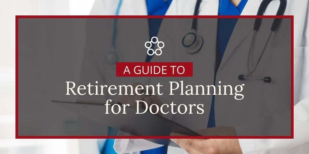 A Guide to Retirement Planning for Doctors