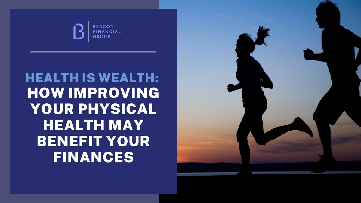 Health Is Wealth: How Improving Your Physical Health May Benefit Your Finances
