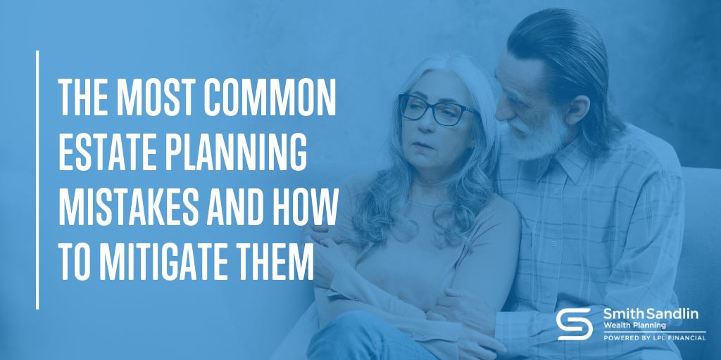 The Most Common Estate Planning Mistakes And How To Mitigate Them