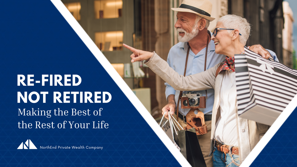 Re-fired Not Retired: Making The Best of the Rest of Your Life
