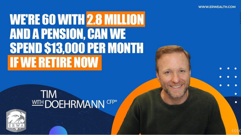 We're 60 with $2.8 million. Can We Spend $13,000 Per Month if We Retire Now?