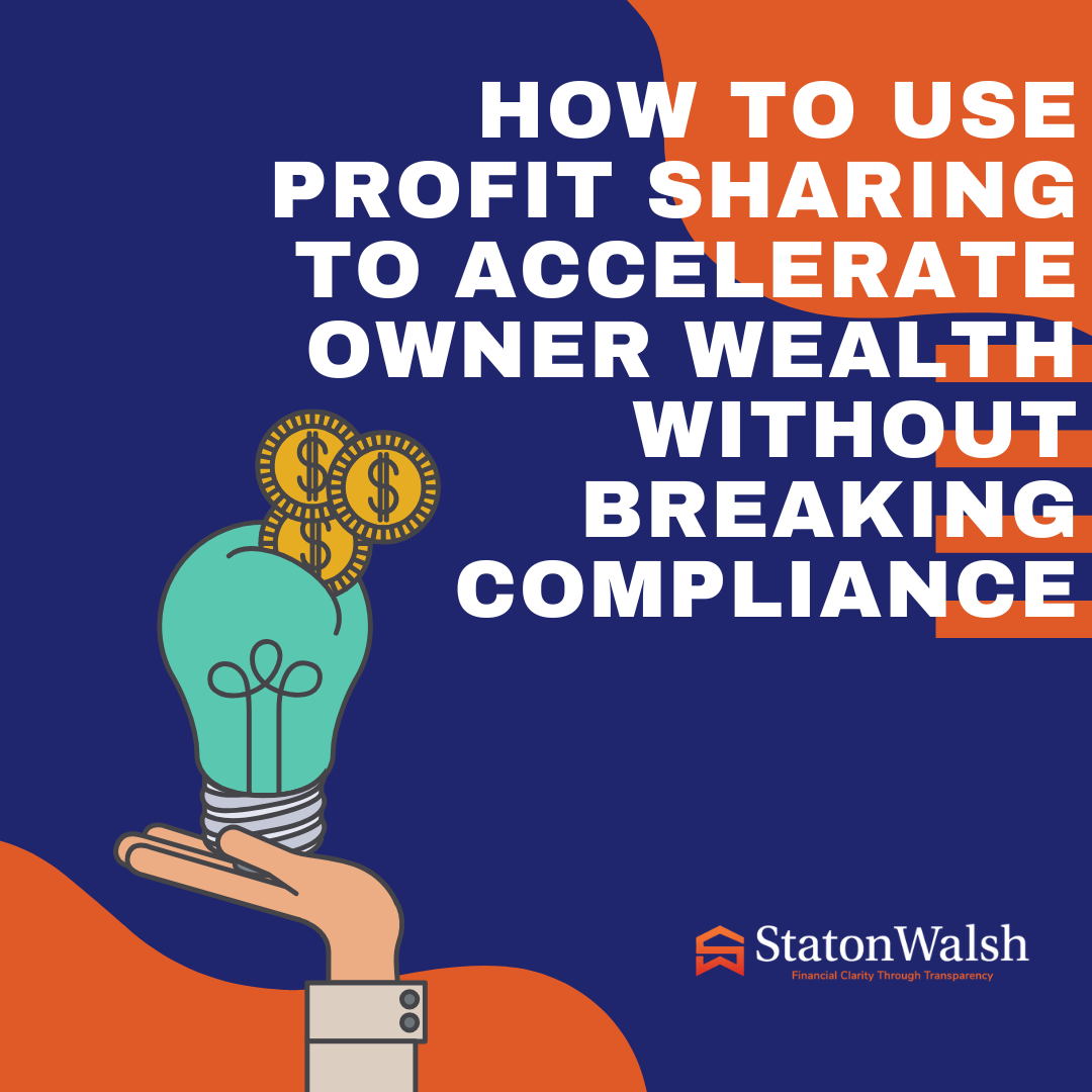 How to Use Profit Sharing to Accelerate Owner Wealth Without Breaking Compliance