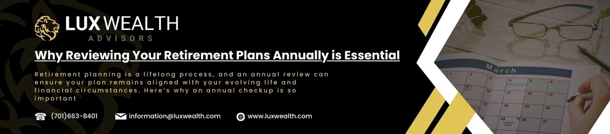 Why Reviewing Your Retirement Plans Annually is Essential